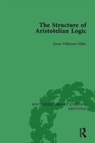 Routledge Library Editions: Aristotle-The Structure of Aristotelian Logic