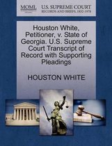 Houston White, Petitioner, V. State of Georgia. U.S. Supreme Court Transcript of Record with Supporting Pleadings