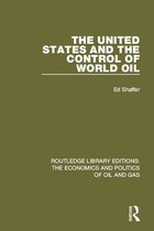 Routledge Library Editions: The Economics and Politics of Oil and Gas - The United States and the Control of World Oil