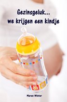 Gezinsgeluk...we krijgen een kindje