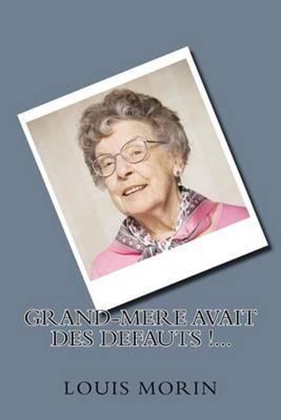 Grand-Mere Avait Des Defauts !...