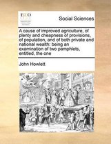 A cause of improved agriculture, of plenty and cheapness of provisions, of population, and of both private and national wealth