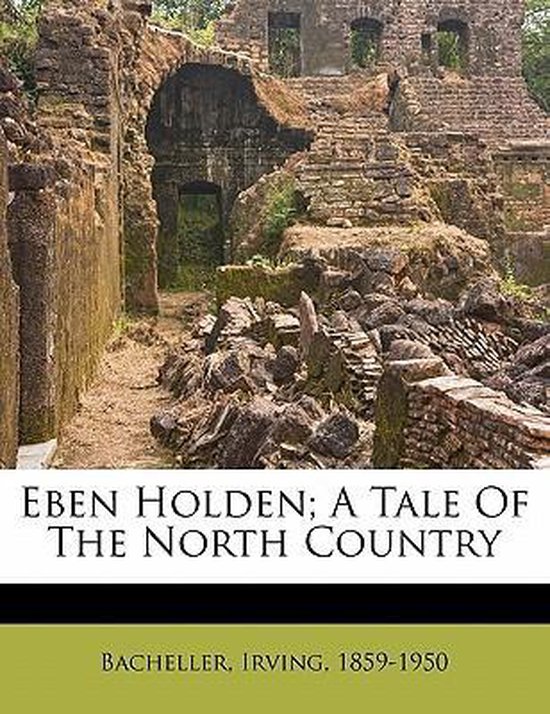 Eben Holden by Irving Bacheller