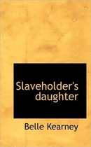 Slaveholder's Daughter