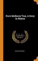 Eva's Mulberry Tree, a Story in Rhyme