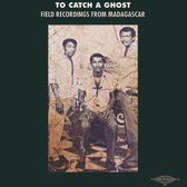 Various Artists - To Catch A Ghost-Field Recordings From Madagascar (LP)