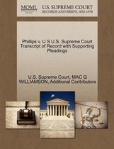 Phillips V. U S U.S. Supreme Court Transcript of Record with Supporting Pleadings