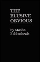 The Elusive Obvious or Basic Feldenkrais