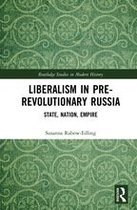 Routledge Studies in Modern European History - Liberalism in Pre-revolutionary Russia