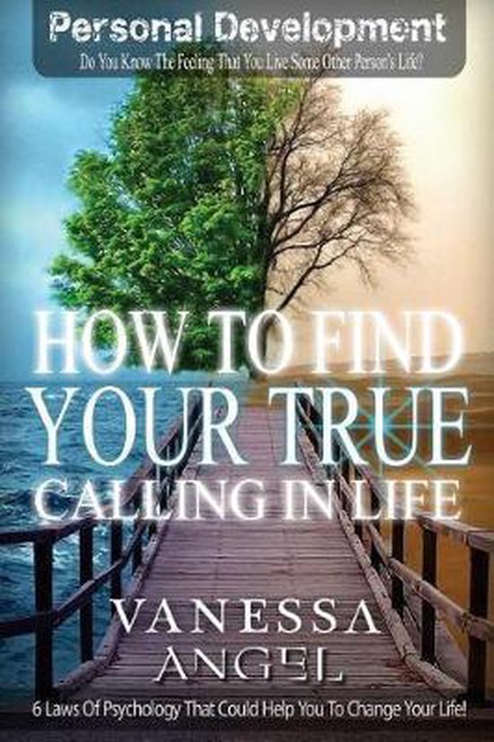 How Do You Find Your True Calling In Life How to Find Your True Calling in Life, Vanessa Angel | 9781545540190