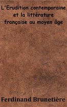 L’Érudition contemporaine et la littérature française au moyen âge