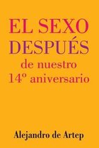 Sex After Our 14th Anniversary (Spanish Edition) - El sexo despues de nuestro 14 Degrees aniversario