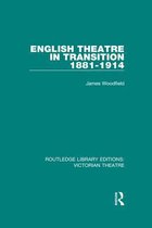 Routledge Library Editions: Victorian Theatre - English Theatre in Transition 1881-1914