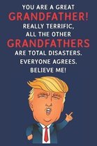 You Are A Great Grandfather! Really Terrific, All The Other Grandfathers Are Total Disasters. Everyone Agrees. Believe Me