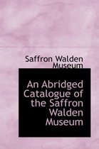 An Abridged Catalogue of the Saffron Walden Museum