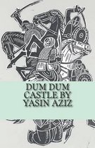 Dum Dum Castle by Yasin Aziz