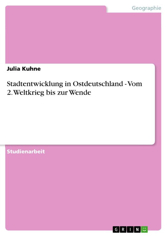 Boek cover Stadtentwicklung in Ostdeutschland - Vom 2. Weltkrieg bis zur Wende van Julia Kuhne (Onbekend)