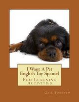 I Want a Pet English Toy Spaniel