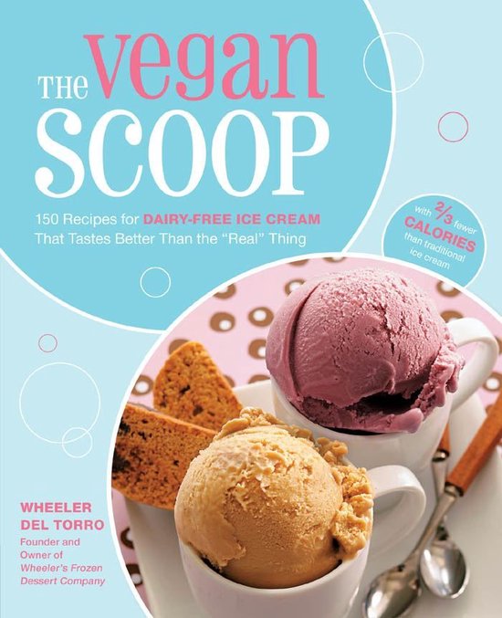The Vegan Scoop: 150 Recipes for Dairy-Free Ice Cream that T ... - cover
