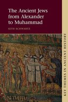 Key Themes in Ancient History - The Ancient Jews from Alexander to Muhammad