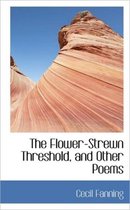 The Flower-Strewn Threshold, and Other Poems