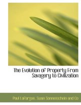 The Evolution of Property from Savagery to Civilization