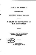 John D. Pierce, Founder of the Michigan School System, A Study of Education