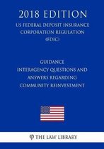 Guidance - Interagency Questions and Answers Regarding Community Reinvestment (Us Federal Deposit Insurance Corporation Regulation) (Fdic) (2018 Edition)