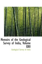 Memoirs of the Geological Survey of India, Volume XXII
