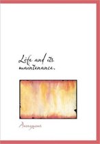 Life and Its Maintenance.