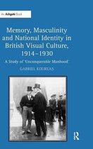 Memory, Masculinity and National Identity in British Visual Culture, 19141930