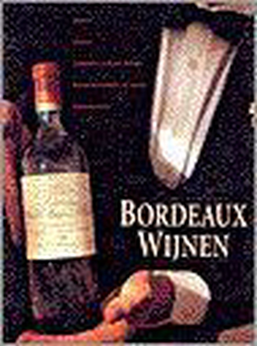 ondanks Voorlopige verwijzen Bordeaux wijnen, Gilbert Horobin | 9789062489701 | Boeken | bol.com