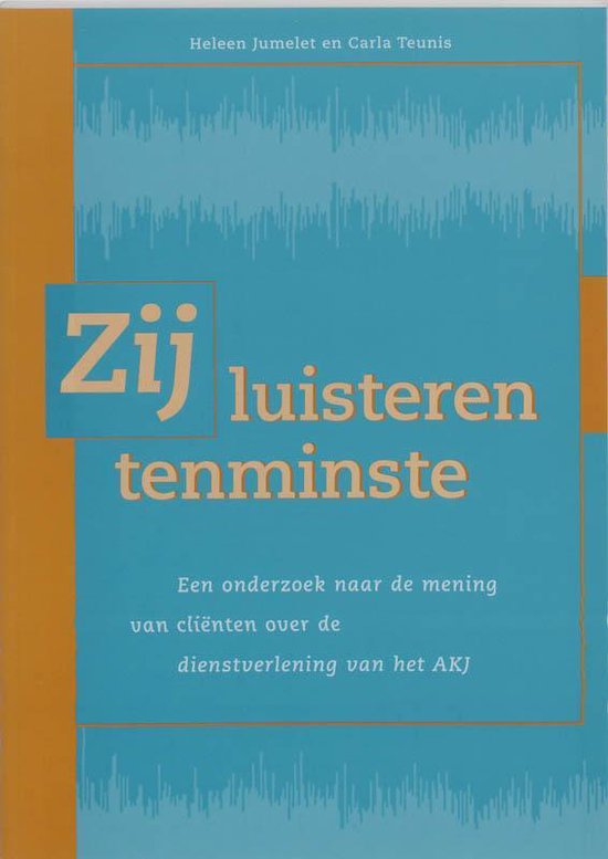Cover van het boek 'Zij luisteren tenminste / druk 1' van Carla Teunis en Heleen Jumelet