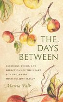 The Days Between - Blessings, Poems, and Directions of the Heart for the Jewish High Holiday Season