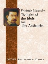 Twilight of the Idols and the Antichrist