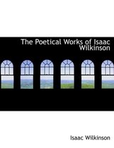 The Poetical Works of Isaac Wilkinson