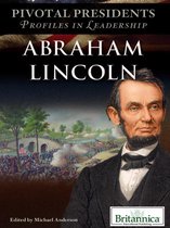 Pivotal Presidents: Profiles in Leadership - Abraham Lincoln