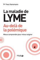 La maladie de lyme, au-delà de la polémique