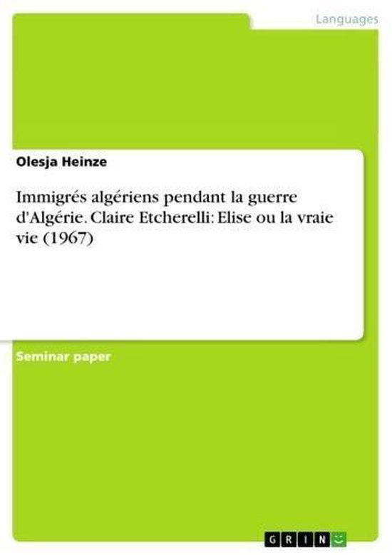 Immigrés algériens pendant la guerre d'Algérie. Claire Etcherelli: Elise ou la vraie vie (1967)