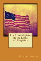 The United States in the Light of Prophecy