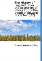 The History of England from the Accession of Henry III. to the Death of Edward III (1216-1377)