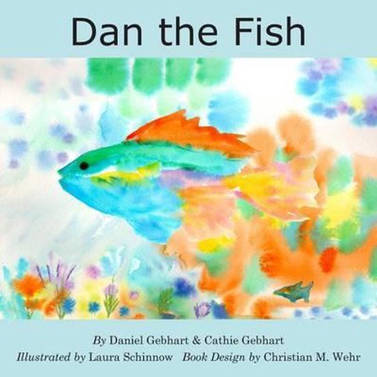 Dan the Fish- Dan the Fish, Cathie Gebhart | 9780996595612 | Boeken ...