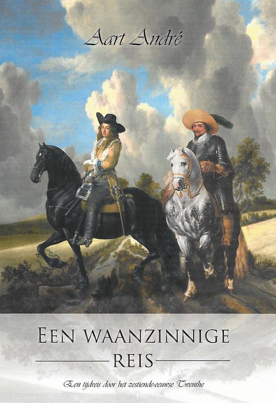 Een waanzinnige reis - Een tijdreis door het zestiende-eeuws ... - cover