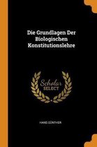 Die Grundlagen Der Biologischen Konstitutionslehre