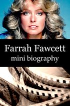 Mini Biographies - Farrah Fawcett Mini Biography