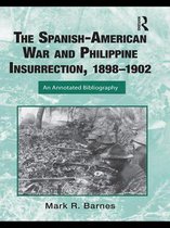 Routledge Research Guides to American Military Studies - The Spanish-American War and Philippine Insurrection, 1898-1902