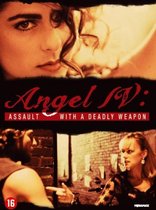 Angel IV Assault With A Deadly Weapon
