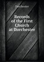 Records of the First Church at Dorchester