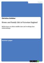 Home and Family Life in Victorian England