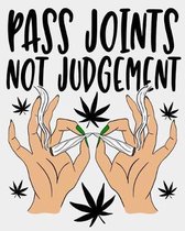 Pass Joints Not Judgement